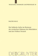 Die hoefische Liebe im Horizont der erotischen Diskurse des Mittelalters und der Fruehen Neuzeit