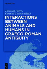 Interactions Between Animals and Humans in Graeco-Roman Antiquity