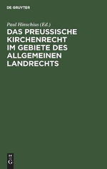Das Preußische Kirchenrecht Im Gebiete des Allgemeinen Landrechts