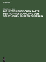 Die Mittelpersischen Papyri Der Papyrussammlung Der Staatlichen Museen Zu Berlin