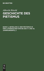 Der Pietismus in Der Lutherischen Kirche Des 17. Und 18. Jahrhunderts, 2