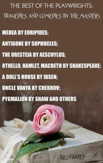 The Best of the Playwrights: Tragedies and Comedies by the Masters. Illustrated