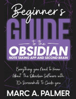 Beginner's Guide to the Obsidian Note Taking App and Second Brain