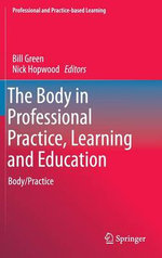 The Body in Professional Practice, Learning and Education The Body in Professional Practice, Learning and Education