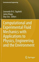 Computational and Experimental Fluid Mechanics with Applications to Physics, Engineering and the Environment