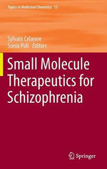 Small Molecule Therapeutics for Schizophrenia