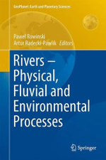Rivers - Physical, Fluvial and Environmental Processes