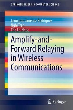Amplify-And-Forward Relaying in Wireless Communications Amplify-And-Forward Relaying in Wireless Communications