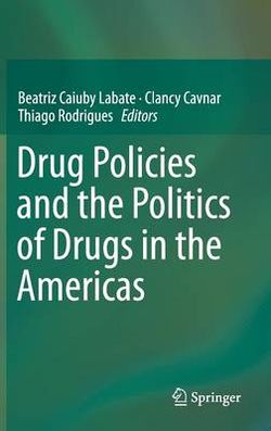 Drug Policies and the Politics of Drugs in the Americas Drug Policies and the Politics of Drugs in the Americas