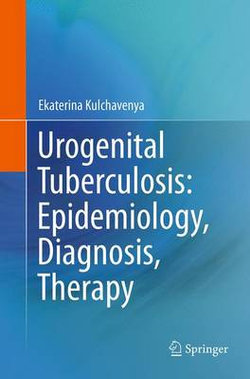 Urogenital Tuberculosis: Epidemiology, Diagnosis, Therapy