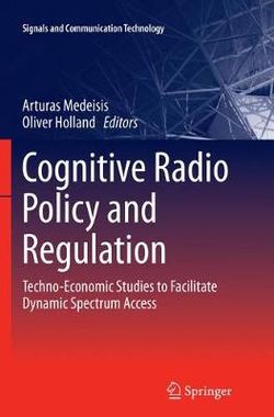 Cognitive Radio Policy and Regulation Cognitive Radio Policy and Regulation