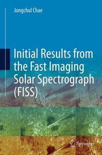 Initial Results from the Fast Imaging Solar Spectrograph (FISS)