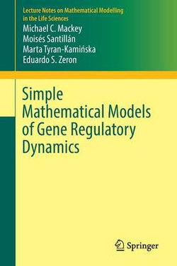 Simple Mathematical Models of Gene Regulatory Dynamics Simple Mathematical Models of Gene Regulatory Dynamics
