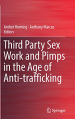 Third Party Sex Work and Pimps in the Age of Anti-Trafficking