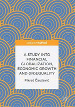 A Study into Financial Globalization, Economic Growth, And (in)Equality