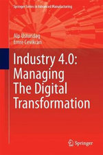 Industry 4. 0: Managing the Digital Transformation
