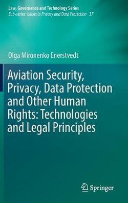 Aviation Security, Privacy, Data Protection and Other Human Rights: Technologies and Legal Principles