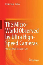 The Micro-World Observed by Ultra High-Speed Cameras