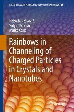 Rainbows in Channeling of Charged Particles in Crystals and Nanotubes Rainbows in Channeling of Charged Particles in Crystals and Nanotubes