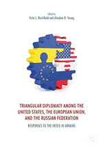 Triangular Diplomacy among the United States, the European Union and the Russian Federation
