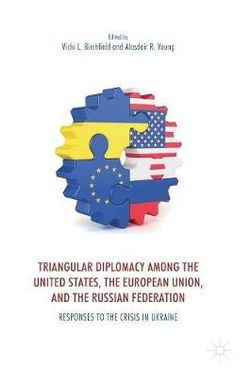 Triangular Diplomacy among the United States, the European Union and the Russian Federation