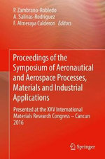 Proceedings of the Symposium of Aeronautical and Aerospace Processes, Materials and Industrial Applications