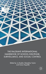The Palgrave International Handbook of School Discipline, Surveillance and Social Control
