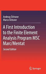A First Introduction to the Finite Element Analysis Program MSC Marc/Mentat