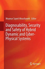 Diagnosability, Security and Safety of Hybrid Dynamic and Cyber-Physical Systems
