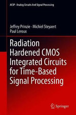 Radiation Hardened CMOS Integrated Circuits for Time-Based Signal Processing