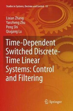 Time-Dependent Switched Discrete-Time Linear Systems: Control and Filtering Time-Dependent Switched Discrete-Time Linear Systems: Control and Filtering