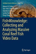 Fish4Knowledge: Collecting and Analyzing Massive Coral Reef Fish Video Data