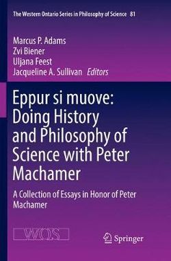 Eppur si muove: Doing History and Philosophy of Science with Peter Machamer