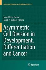 Asymmetric Cell Division in Development, Differentiation and Cancer