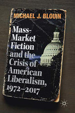 Mass-Market Fiction and the Crisis of American Liberalism, 1972-2017
