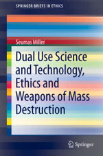 Dual Use Science and Technology, Ethics and Weapons of Mass Destruction