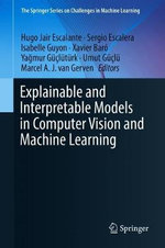 Explainable and Interpretable Models in Computer Vision and Machine Learning