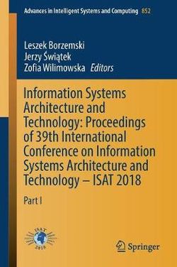 Information Systems Architecture and Technology: Proceedings of 39th International Conference on Information Systems Architecture and Technology - ISAT 2018