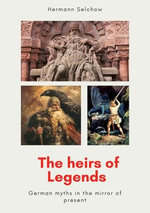 The heirs of legends - German myths in the mirror of present