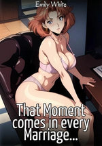 That Moment comes in every Marriage...