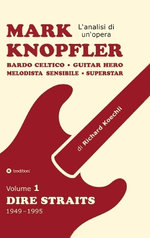 Mark Knopfler (Volume 1, Dire Straits) - l'emozionante opera di 526 pagine, traduzione italiana