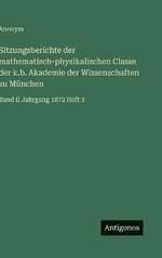Sitzungsberichte der mathematisch-physikalischen Classe der k.b. Akademie der Wissenschaften zu Muenchen