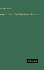 Verworrenes Leben Novellen u. Skizzen