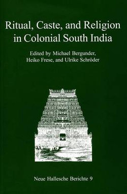 Ritual, Caste, and Religion in Colonial South India