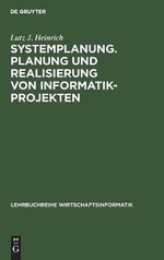 Systemplanung. Planung und Realisierung Von Informatik-Projekten