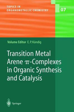Transition Metal Arene ?-Complexes in Organic Synthesis and Catalysis