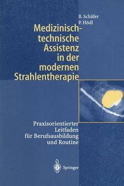 Medizinisch-Technische Assistenz in der Modernen Strahlentherapie Medizinisch-Technische Assistenz in der Modernen Strahlentherapie