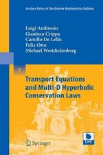 Transport Equations and Multi-D Hyperbolic Conservation Laws Transport Equations and Multi-D Hyperbolic Conservation Laws