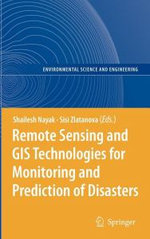 Remote Sensing and GIS Technologies for Monitoring and Prediction of Disasters Remote Sensing and GIS Technologies for Monitoring and Prediction of Disasters
