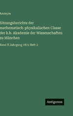 Sitzungsberichte der mathematisch-physikalischen Classe der k.b. Akademie der Wissenschaften zu Muenchen